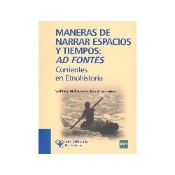MANERAS DE NARRAR ESPACIOS Y TIEMPOS AD FONTES CORRIENTES EN ETNOHISTORIA