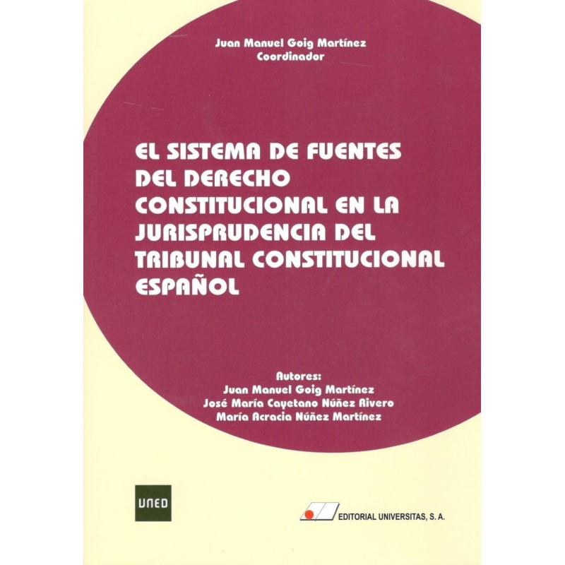 EL SISTEMA DE FUENTES DEL DERECHO CONSTITUCIONAL EN EL LA JURISPRUDENCIA DEL TRIBUNAL CONSTITUCIONAL ESPAÑOL